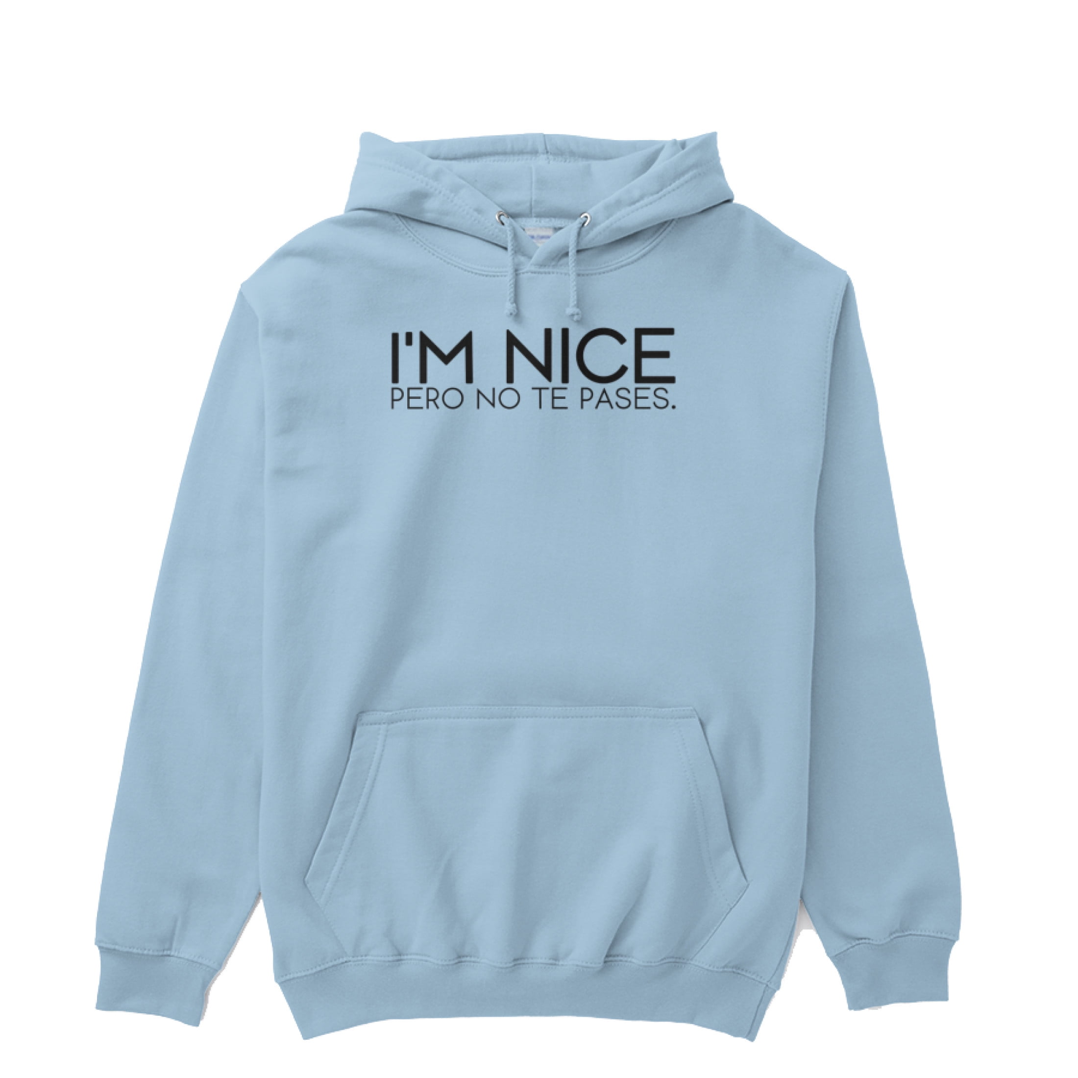 I m Nice Pero No Te Pases Spanglish Mexican American Latin Gift Ideas Hoodie Walmart