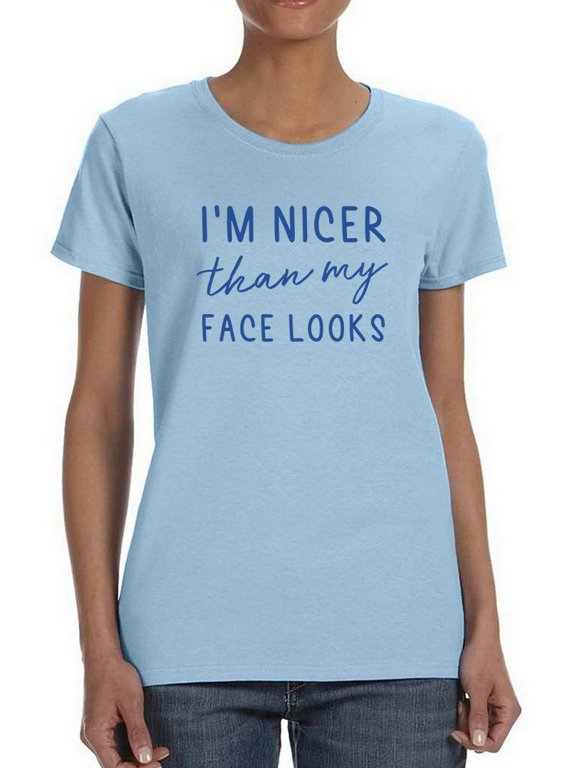 I'm Nicer T-Shirt Women -Smartprints Designs, Female Medium
