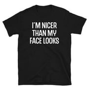 I'm Nicer Than My Face Looks Funny Novelty Gift Short-Sleeve Unisex T-Shirt