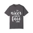 thumbnail image 1 of I'm Nicer Than My Face Looks Sassy | Sassy Girl Introvert | Sarcasm | Funny | Introvert Unisex Garment-Dyed T-shirt, 1 of 4
