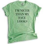 I'm Nicer Than My Face Looks Shirt, Unisex Women's Men's Shirt, Resting Bitch Face Shirt, Heather Apple Green, Medium