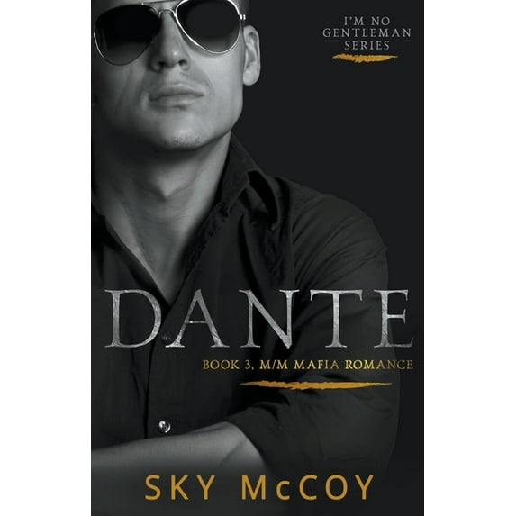 I'm No Gentleman Dante: Book 3 M/M Mafia Romance "I'm No Gentleman", Book 3, (Paperback)