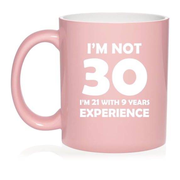 I'm Not 30 Funny 30th Birthday Gift Ceramic Coffee Mug Tea Cup Gift (11oz Light Pink)