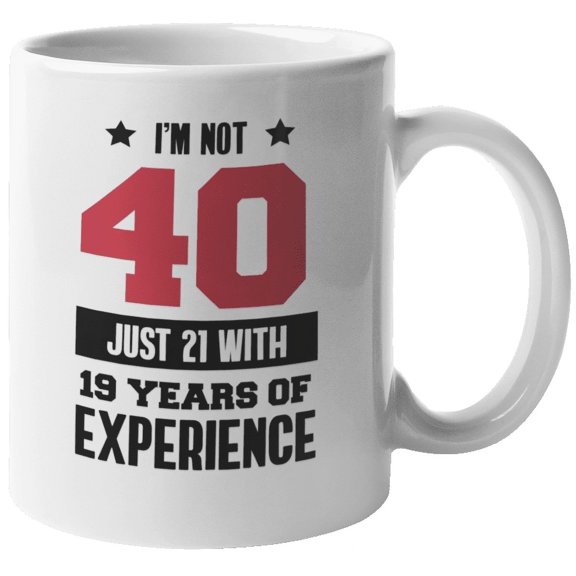 I'm Not 40 Funny Quotes Coffee & Tea Mug for Mom, Dad, Men & Women (11oz)