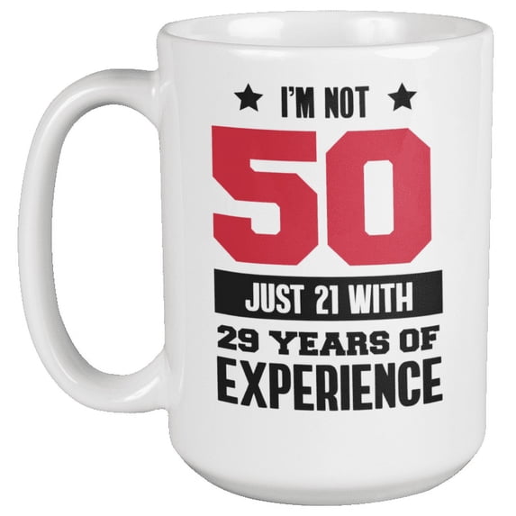 I'm Not 50 Funny Quotes Coffee & Tea Mug for Mom, Dad, Men & Women (15oz)