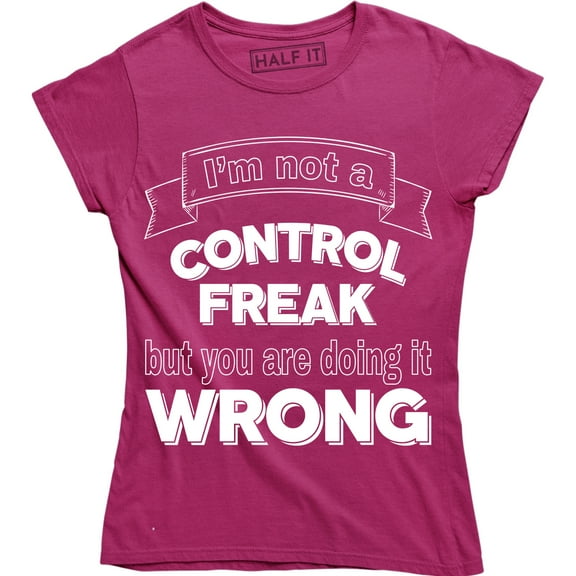 I'm Not A Control Freak But You Are Doing It Funny Gamer Women's T-Shirt