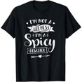 thumbnail image 1 of I'm Not A Hot Mess I'm A Spicy Disaster Funny Sarcasm T-Shirt, 1 of 4