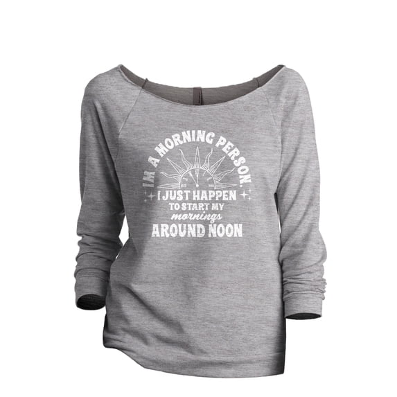I'm Not A Morning Person I Start Around Noon Women's Fashion Slouchy 3/4 Sleeves Raglan Lightweight Sweatshirt Sport Gray Large