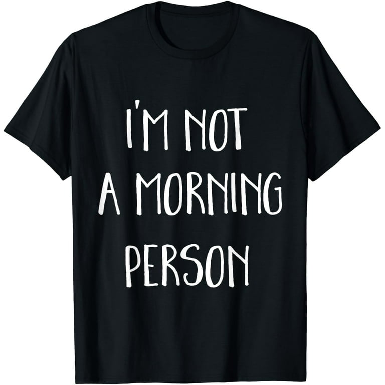 I'm Not A Morning Person T Shirt Grunge Style Sleep In I'm Not A Morning Person T Shirt Grunge Style Sleep In