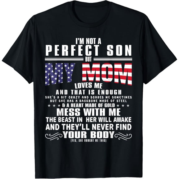 t-shirt I'm Not A Perfect Son But My Crazy Mom Loves Me Mother's Day T-Shirt mens，black，women，funny，journey，Crew Neck, Short Sleeve,printing