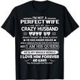 thumbnail image 1 of I'm Not A Perfect Wife But My Crazy Husband Love Me Gifts T-Shirt, 1 of 5