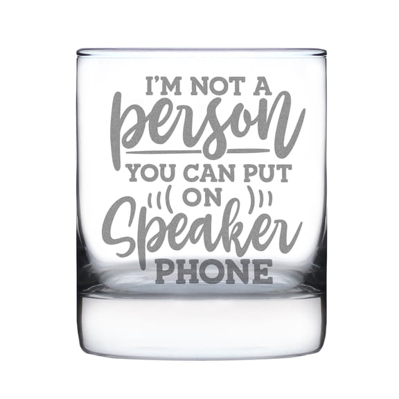 I'm Not A Person You Can Put On Speaker Phone Funny Rocks Glass, Engraved 10oz Etched Drinking Unique Gift Idea, Sarcastic
