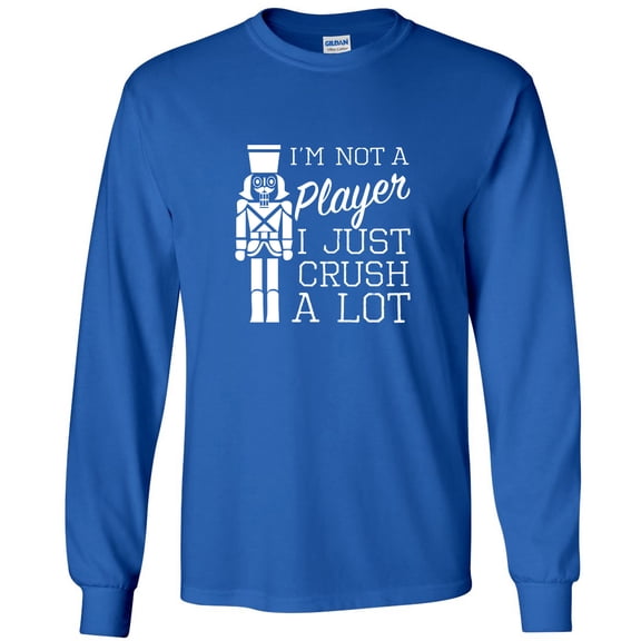 I'm Not A Player I Just Crush A Lot Adult Long Sleeve T-shirt