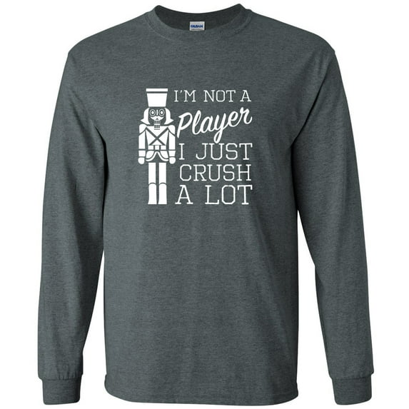 I'm Not A Player I Just Crush A Lot Adult Long Sleeve T-shirt