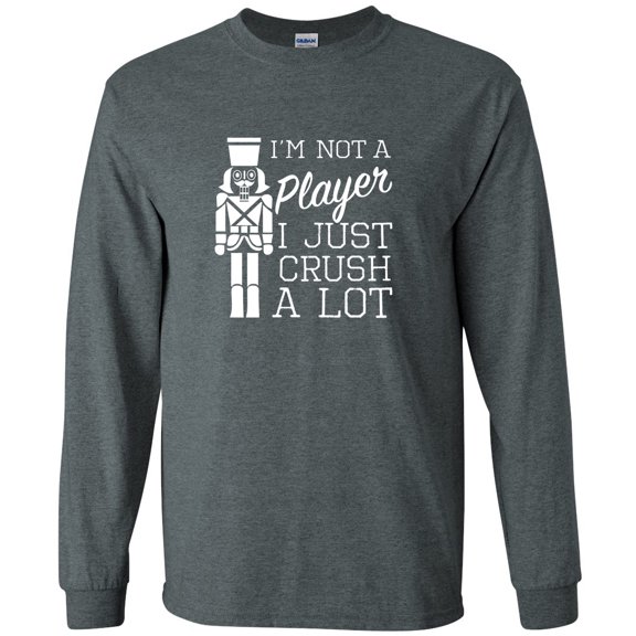 I'm Not A Player I Just Crush A Lot Adult Long Sleeve T-shirt