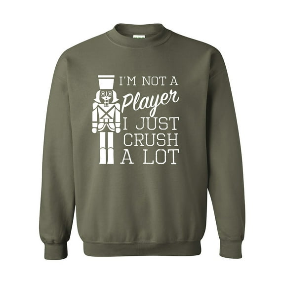 I'm Not A Player I Just Crush A Lot Crewneck Sweatshirt