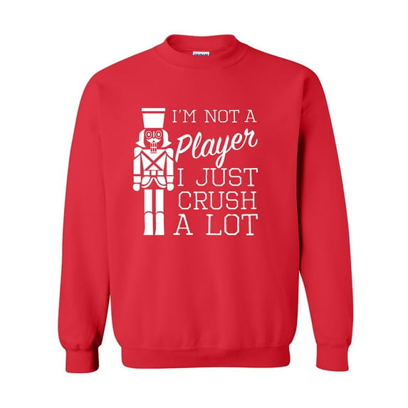 I'm Not A Player I Just Crush A Lot Crewneck Sweatshirt