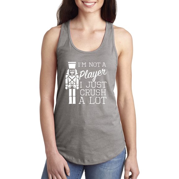 I'm Not A Player I Just Crush A Lot Racerback Tank