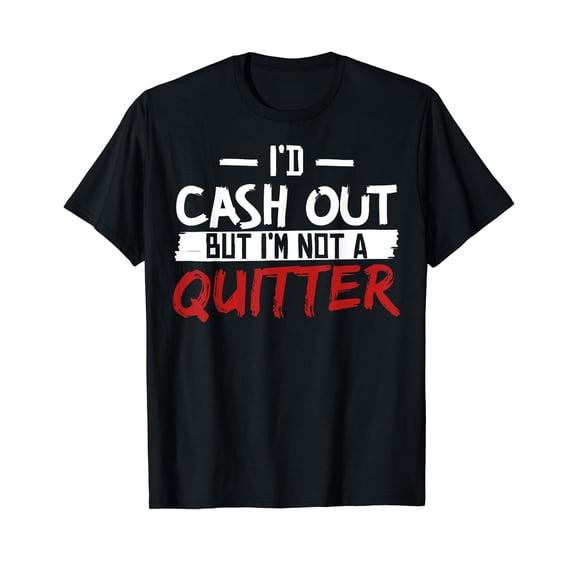 I'm Not A Quitter Funny Gift For Gambling Casino T-Shirt