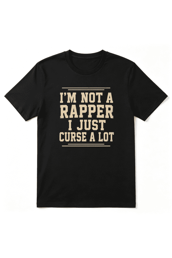 I'm Not A Rapper I Just Curse A Lot Cool Graphic Tee for Men and Women, Sarcastic Summer Vacation Cotton Short Sleeves T-Shirt