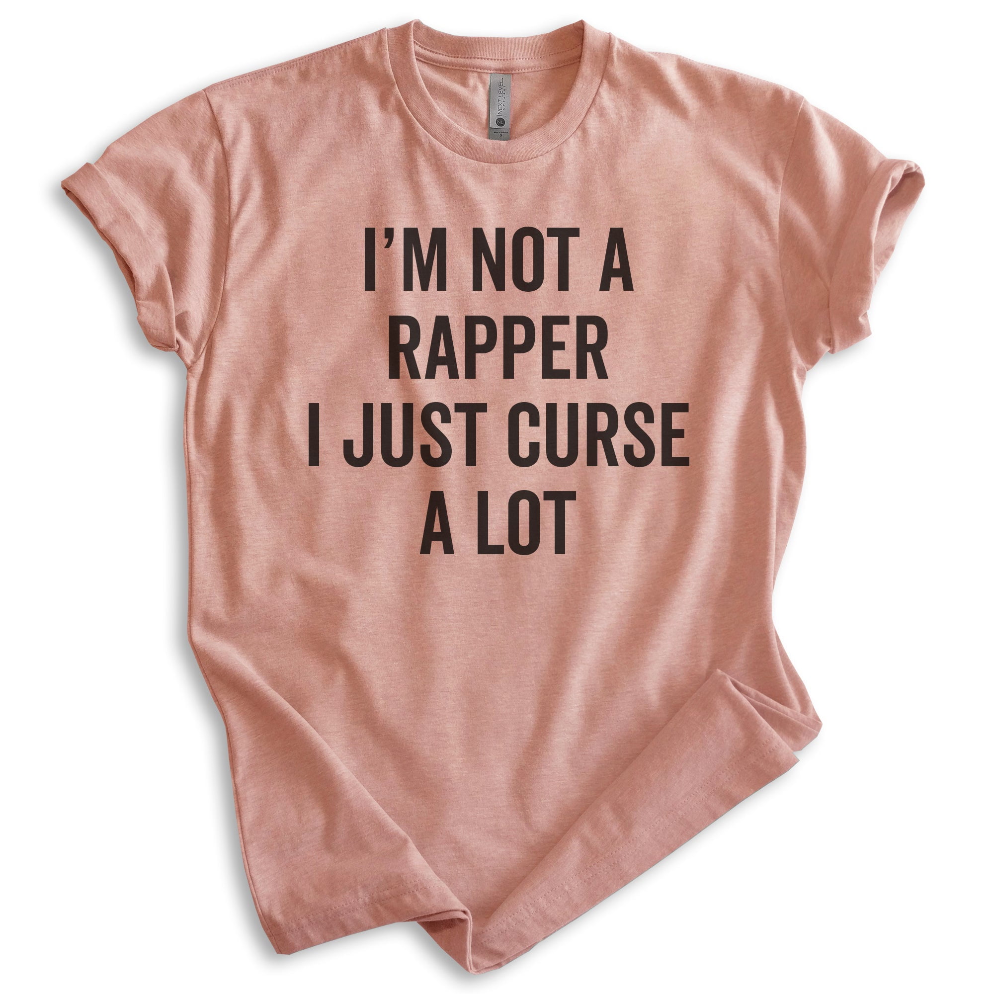 I'm Not A Rapper I Just Curse A Lot Shirt, Unisex Women's Men's