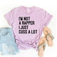 thumbnail image 1 of I'm Not A Rapper I Just Cuss Lot T-shirt Swearing Gift Women's Offensive Top Bad Words Tshirt Snarky Shirts Sarcastic Tee Best Friend Shirt, 1 of 3