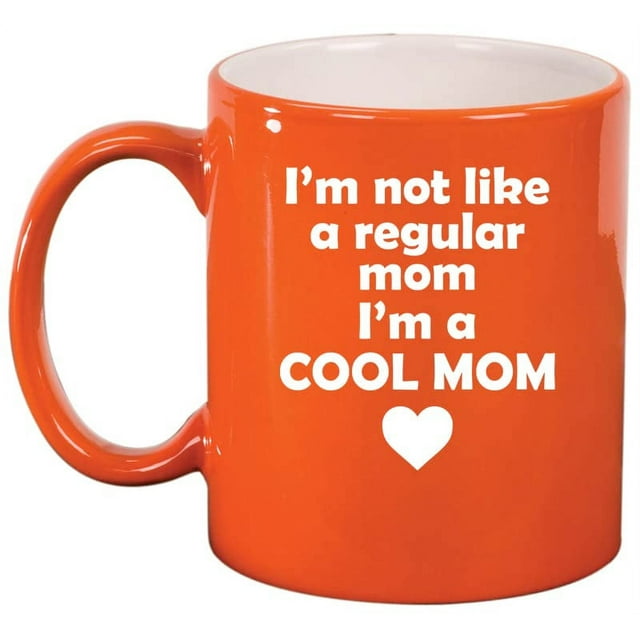 I'm Not A Regular Mom I'm A Cool Mom Ceramic Coffee Mug Tea Cup Gift