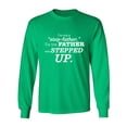 thumbnail image 1 of I'm Not A Step-Father. . . Stepped Up Adult Long Sleeve T-shirt, 1 of 3