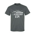 thumbnail image 1 of I'm Not A Step-Father. . . Stepped Up Adult Short Sleeve T-shirt, 1 of 4