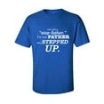 thumbnail image 1 of I'm Not A Step-Father. . . Stepped Up Adult Short Sleeve T-shirt, 1 of 4
