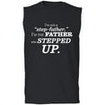 thumbnail image 1 of I'm Not A Step-Father. . . Stepped Up Adult Sleeveless Tee, 1 of 3