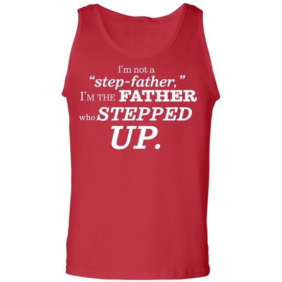 I'm Not A Step-Father. . . Stepped Up Adult Tank Top