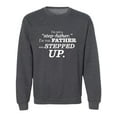 thumbnail image 1 of I'm Not A Step-Father. . .Stepped Up Crewneck Sweatshirt, 1 of 3