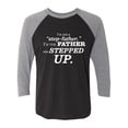 thumbnail image 1 of I'm Not A Step-Father. . . Stepped Up Unisex 3/4 Sleeve Baseball Raglan Tee, 1 of 3