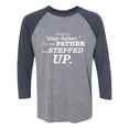 thumbnail image 1 of I'm Not A Step-Father. . . Stepped Up Unisex 3/4 Sleeve Baseball Raglan Tee, 1 of 2