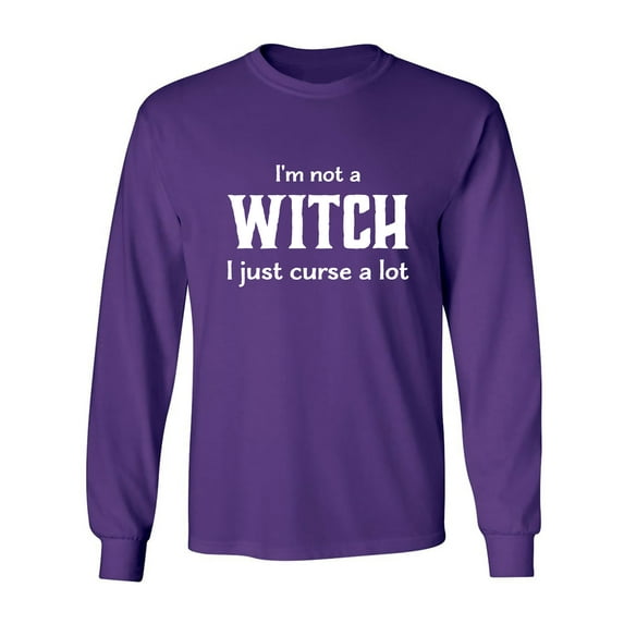 I'm Not A Witch I Just Curse A Lot Adult Long Sleeve T-shirt