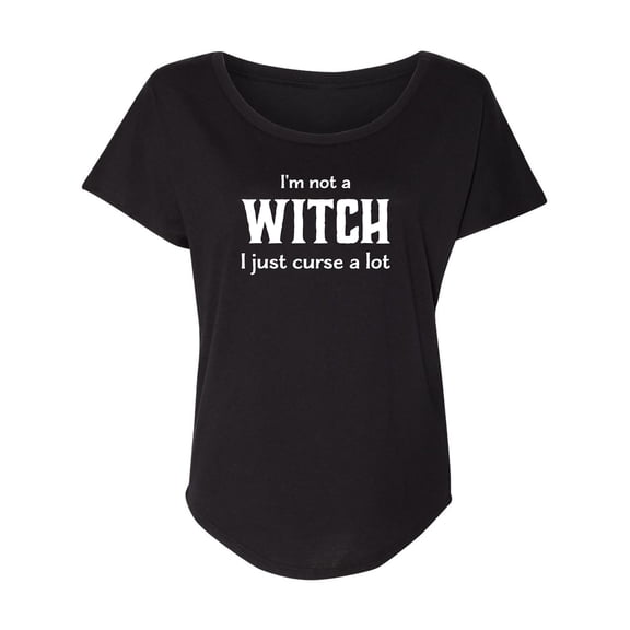 I'm Not A Witch I Just Curse A Lot Womens Dolman Tee