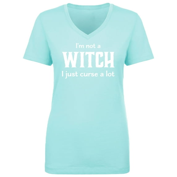 I'm Not A Witch I Just Curse A Lot Womens V-Neck T-Shirt
