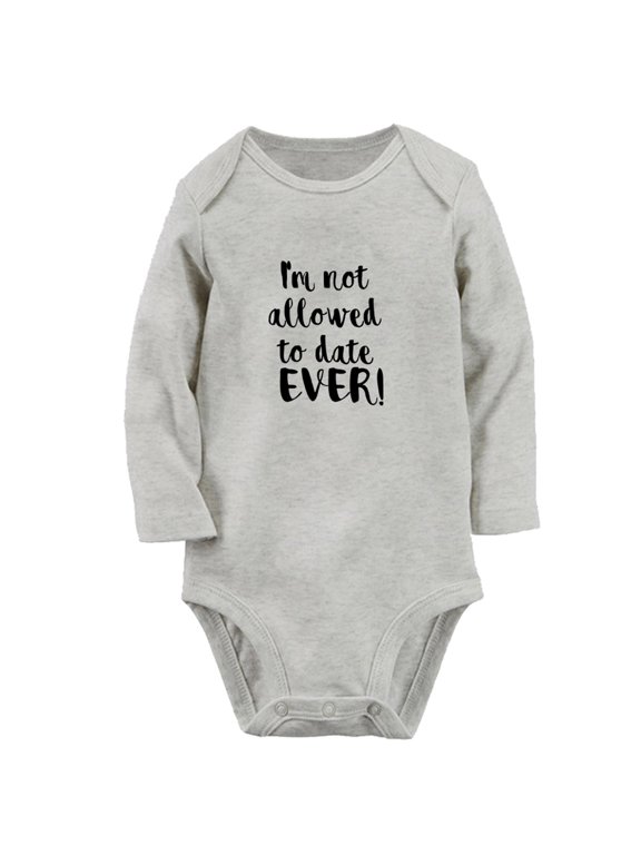 I'm Not Allowed to Date Ever Funny Rompers, Newborn Baby Unisex Bodysuits, Infant Jumpsuits, Toddler 0-12 Months Kids Long Sleeves Oufits (Gray, 0-6 Months)