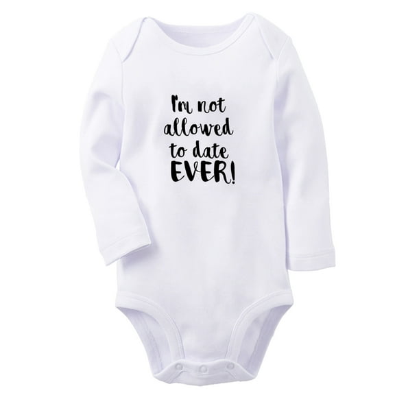 I'm Not Allowed to Date Ever Funny Rompers, Newborn Baby Unisex Bodysuits, Infant Jumpsuits, Toddler 0-12 Months Kids Long Sleeves Oufits (White, 0-6 Months)