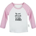 thumbnail image 1 of I'm Not Allowed to Date Ever Funny T shirt For Baby, Newborn Babies T-shirts, Infant Tops, 0-24M Kids Graphic Tees Clothing (Long Pink Raglan T-shirt, 12-18 Months), 1 of 4