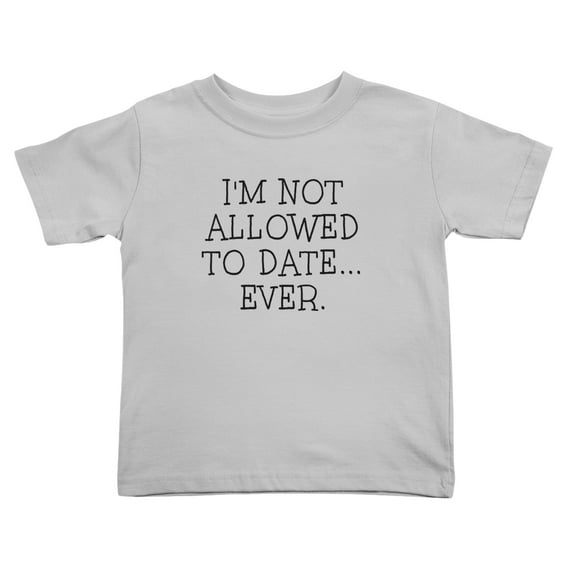 I'm Not Allowed To Date... Ever. Funny Toddler T Shirts for Boys Girls (Gray, 5/6T)