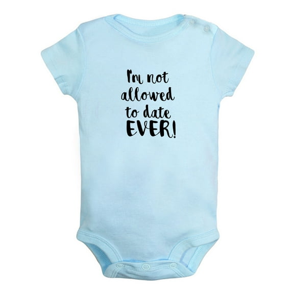 I'm Not Allowed to Date Ever Funny Rompers For Babies, Newborn Baby Unisex Bodysuits, Infant Jumpsuits, Toddler 0-24 Months Kids One-Piece Oufits