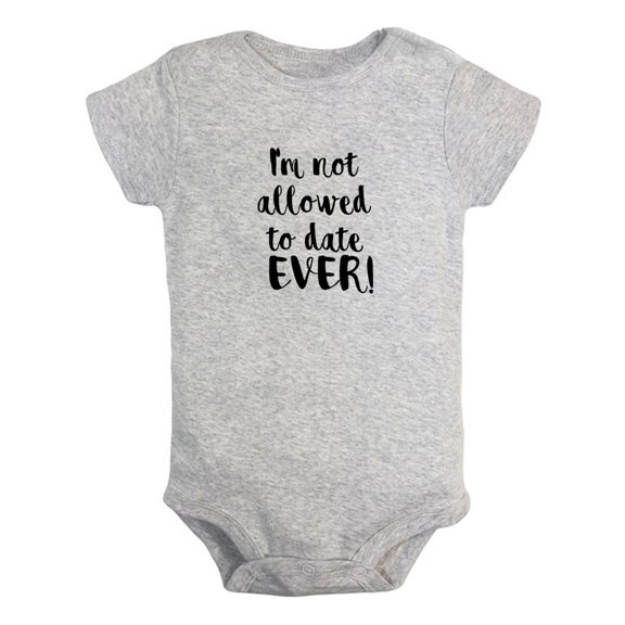 I'm Not Allowed to Date Ever Funny Rompers For Babies, Newborn Baby Unisex Bodysuits, Infant Jumpsuits, Toddler 0-24 Months Kids One-Piece Oufits