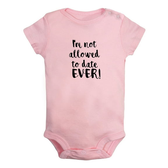 I'm Not Allowed to Date Ever Funny Rompers For Babies, Newborn Baby Unisex Bodysuits, Infant Jumpsuits, Toddler 0-24 Months Kids One-Piece Oufits