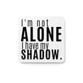 thumbnail image 1 of I'm Not Alone I Have My Shadow | Funny sign For Home or Office, 1 of 4