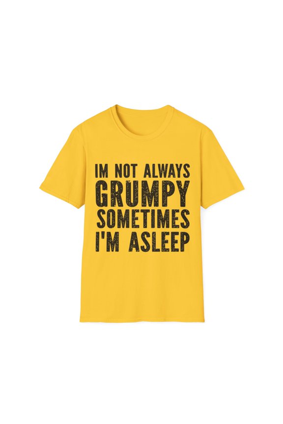I'm Not Always Grumpy Sometimes I'm Sleeping Funny