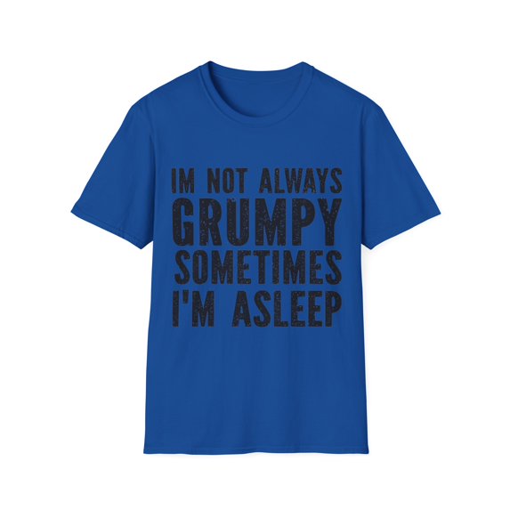 I'm Not Always Grumpy Sometimes I'm Sleeping Funny
