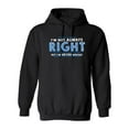 thumbnail image 1 of I'm Not Always Right But I'm Never Wrong Sarcastic Novelty Gift Idea Adult Humor Funny Men's Hoodies, 1 of 2
