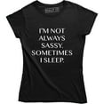 thumbnail image 1 of I'm Not Always Sassy Sometimes I Sleep Funny Sarcastic Slogan Womens Tee, 1 of 4
